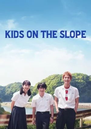 Kids On The Slope                เพลงแรก รักแรก จูบแรก                2018