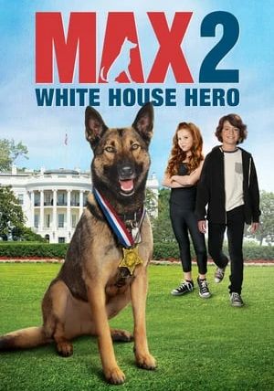 Max 2 White House Hero                แม๊กซ์ 2 เพื่อนรักสี่ขา ฮีโร่แห่งทำเนียบขาว                2017